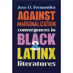 Against Marginalization by Jose O. Fernandez