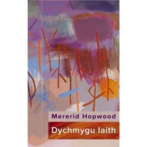 Dychmygu Iaith by Mererid Hopwood