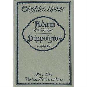 Adam Ein Vorspiel Hippolytos Tragoedie by Siegfried Lipiner