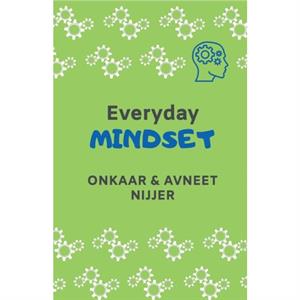 Everyday Mindset by Onkaar & Avneet Nijjer