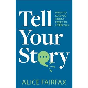 Tell Your Story by Alice Fairfax