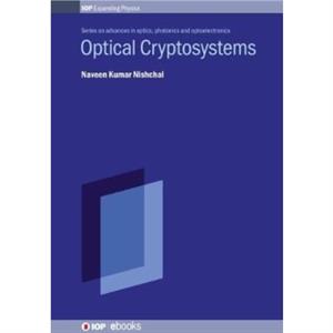 Optical Cryptosystems by Nishchal & Naveen K. Indian Institute of Technology Patna & India