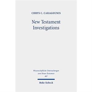 New Testament Investigations by Chrys C. Caragounis