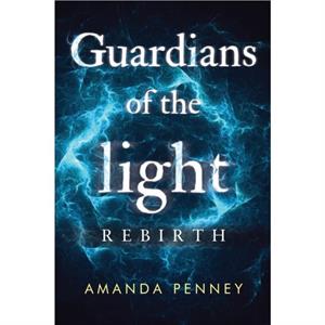 Guardians of the Light Rebirth by Amanda Penney