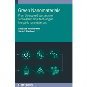 Green Nanomaterials by Staniland & Sarah The University of Sheffield & UK