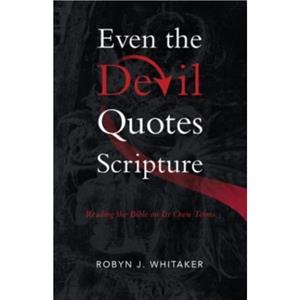 Even the Devil Quotes Scripture by Robyn J Whitaker