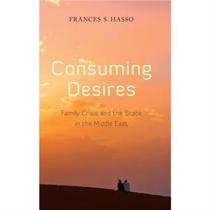 Consuming Desires by Frances Hasso