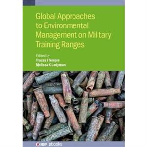 Global Approaches to Environmental Management on Military Training Ranges by Melissa Cranfield University at Shrivenham Ladyman