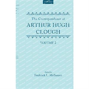 Correspond Arthur Hugh Clough Vol2 C by Mulhauser