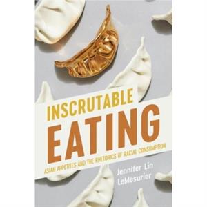 Inscrutable Eating by Jennifer Lin Lemesurier