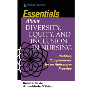 Essentials about Diversity Equity and Inclusion in Nursing by Anne Marie OBrien