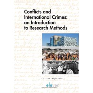 Conflicts and International Crimes An Introduction to Research Methods by Catrien Bijleveld