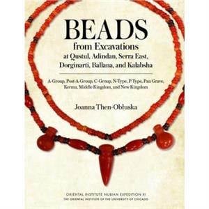 Beads from Excavations at Qustul Adindan Serra East Dorginarti Ballana and Kalabsha by Joanna ThenObluska