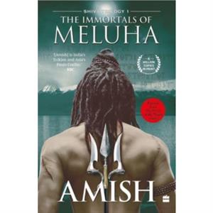 The Immortals Of Meluha Shiva Trilogy Book 1 by Amish Tripathi