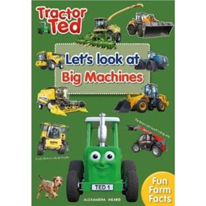 Tractor Ted Lets Look at Big Machines by Alexandra Heard