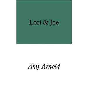Lori  Joe by Amy Arnold