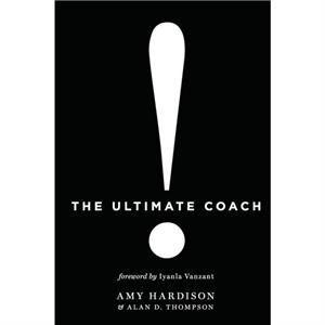 The Ultimate Coach by Alan D Thompson