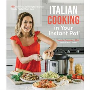 Italian Cooking in Your Instant Pot by Tawnie Graham