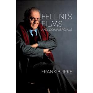 Fellinis Films and Commercials by Burke & Frank Queens University & Canada