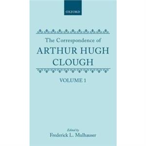 Correspond Arthur Hugh Clough Vol1 C by Mulhauser