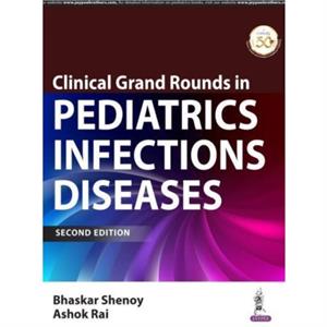 Clinical Grand Rounds in Pediatric Infectious Diseases by Bhaskar Shenoy