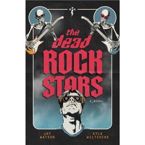 The Dead Rock Stars by Kyle Wiltshire