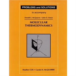 Problems and Solutions to Accompany Molecular Thermodynamics by Heather Cox