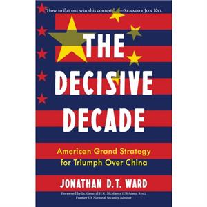 The Decisive Decade by Jonathan D.T. Ward