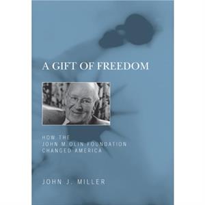 A Gift of Freedom by John J. Miller