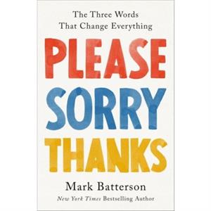 Please Sorry Thanks by Mark Batterson