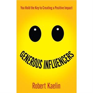 Generous Influencers by Robert Kaelin