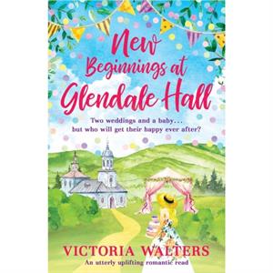 New Beginnings At Glendale Hall by Victoria Walters