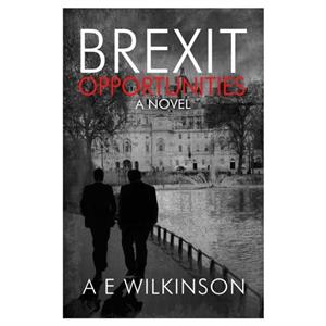 Brexit Opportunities by A E Wilkinson