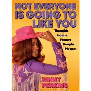 Not Everyone is Going to Like You by Rinny Perkins