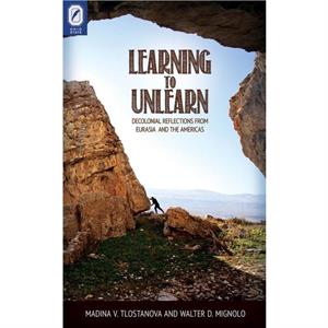 Learning to Unlearn by Madina V. Tlostanova