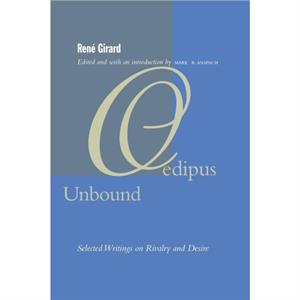 Oedipus Unbound by Ren Girard