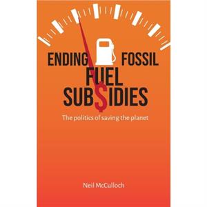 Ending Fossil Fuel Subsidies by Neil McCulloch