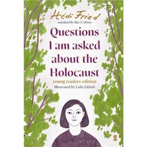 Questions I Am Asked About The Holocaust by Hedi Fried