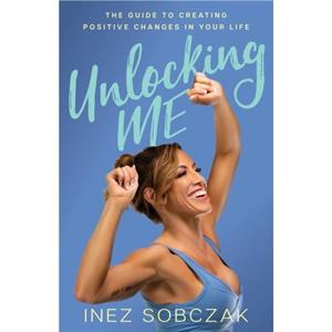 Unlocking Me by Inez Sobczak