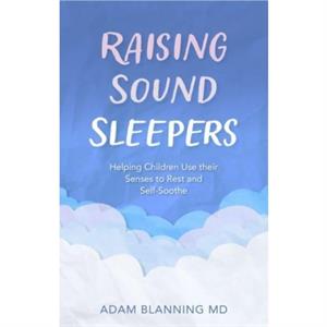 Raising Sound Sleepers by Adam Blanning