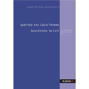 Geschichte Im Exil by Gabriela Ann EakinThimme