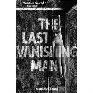 The Last Vanishing Man and Other Stories by Matthew Cheney