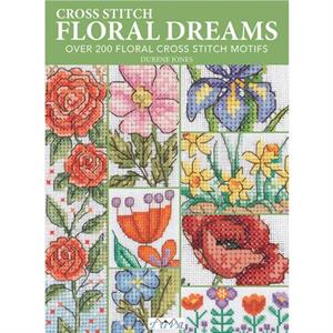 Cross Stitch Floral Dreams by Durene Jones