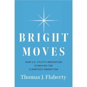 Bright Moves by Thomas J Flaherty