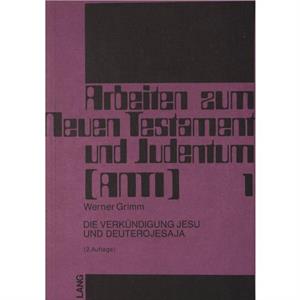 Die Verkuendigung Jesu Und Deuterojesaya by Werner Grimm