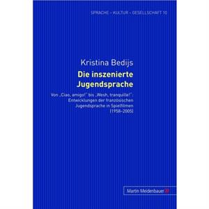 Die Inszenierte Jugendsprache by Kristina Bedijs