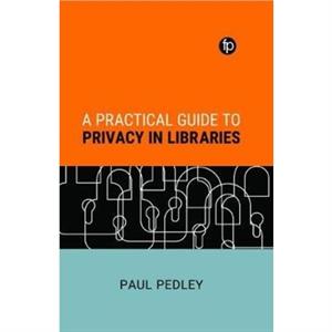 A Practical Guide to Privacy in Libraries by Paul Pedley