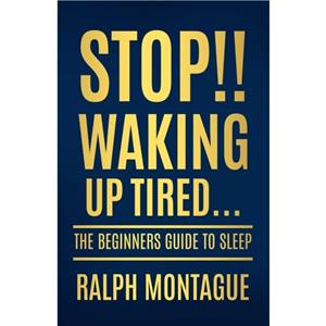 Stop Waking Up Tired by Ralph Montague