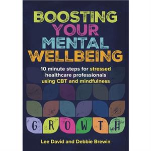 Boosting Your Mental Wellbeing by Brewin & Debbie & OT & MSc & CBT Cognitive Behavioural Therapist & Supervisor and Trainer