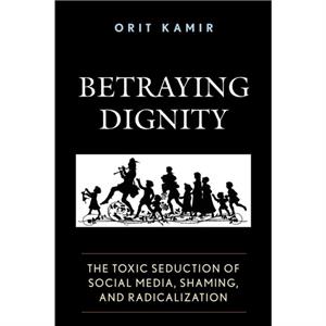 Betraying Dignity by Orit Kamir